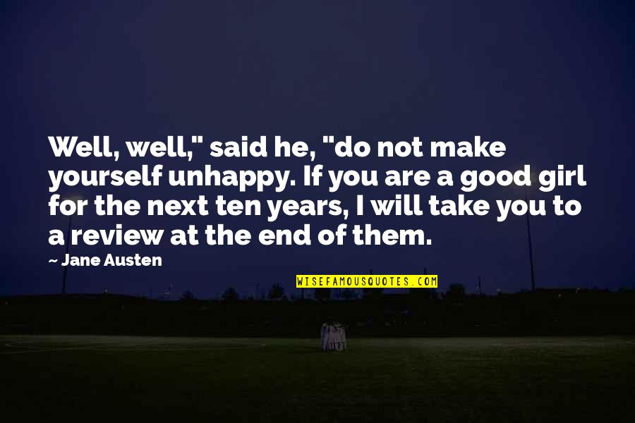 Years End Quotes By Jane Austen: Well, well," said he, "do not make yourself
