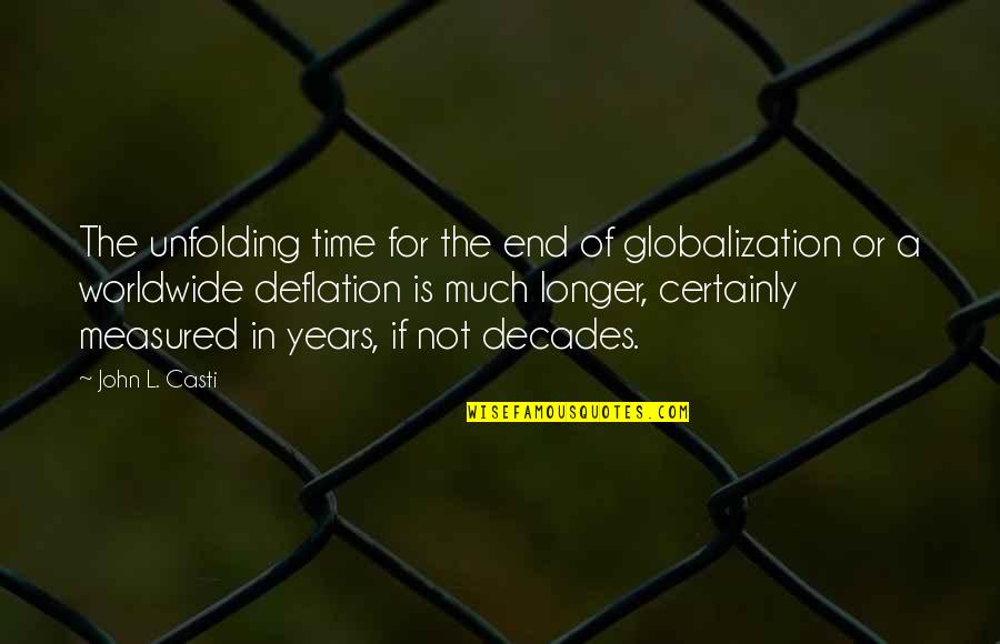 Years End Quotes By John L. Casti: The unfolding time for the end of globalization