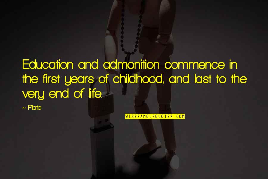 Years End Quotes By Plato: Education and admonition commence in the first years