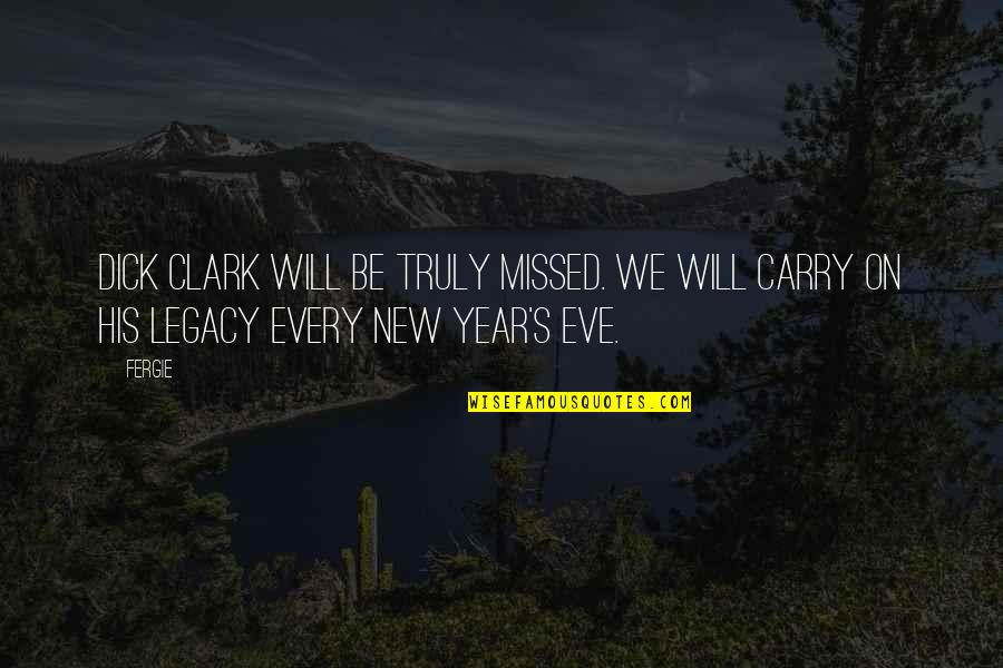 Years Eve Quotes By Fergie: Dick Clark will be truly missed. We will