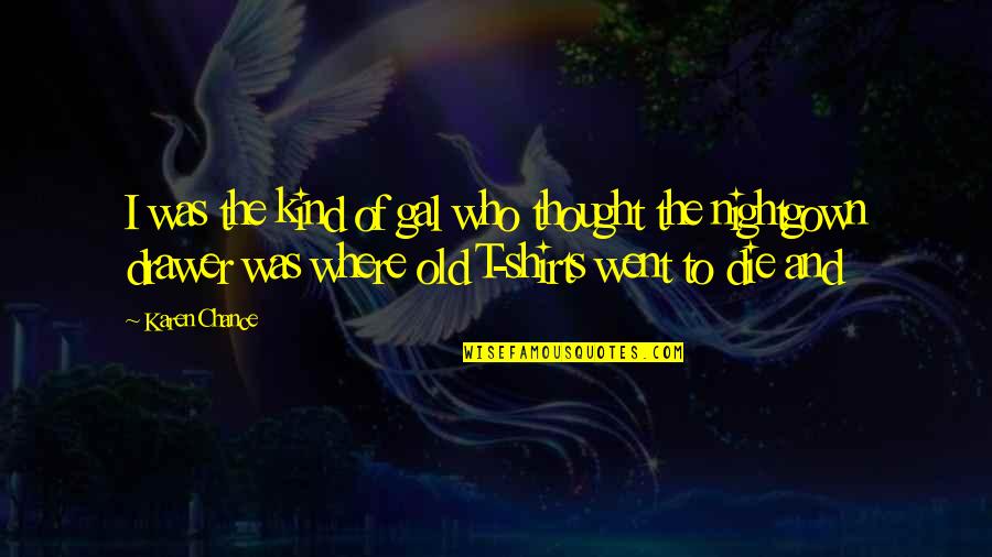 Years Fly By Quotes By Karen Chance: I was the kind of gal who thought Years Fly By Quotes By Karen Chance: I was the kind of gal who thought