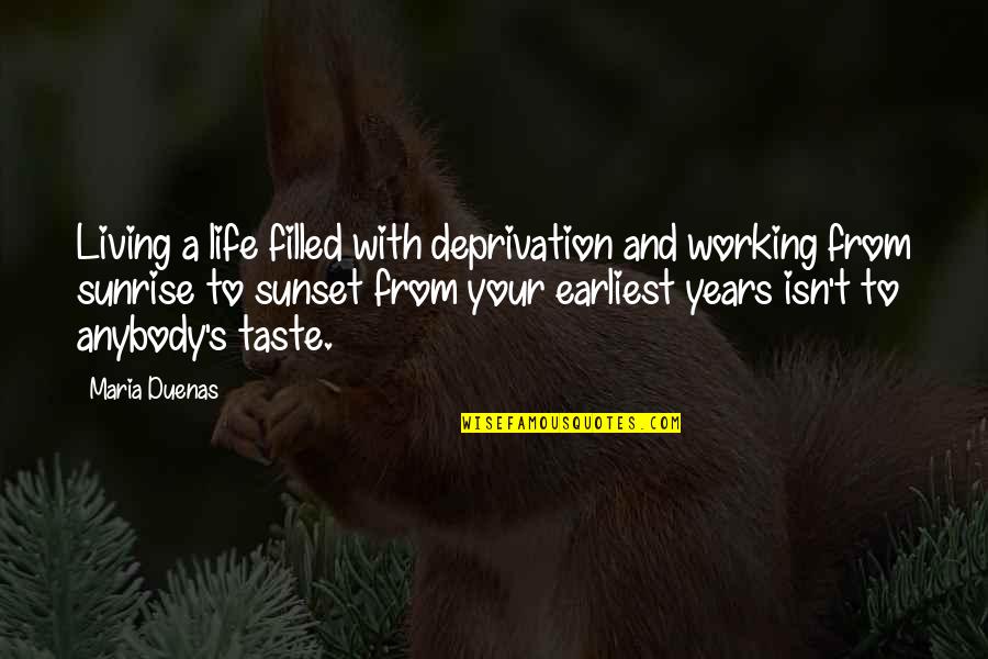 Years From Quotes By Maria Duenas: Living a life filled with deprivation and working Years From Quotes By Maria Duenas: Living a life filled with deprivation and working