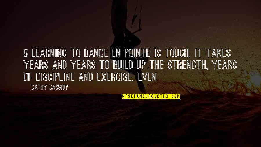 Years It Takes Quotes By Cathy Cassidy: 5 Learning to dance en pointe is tough.