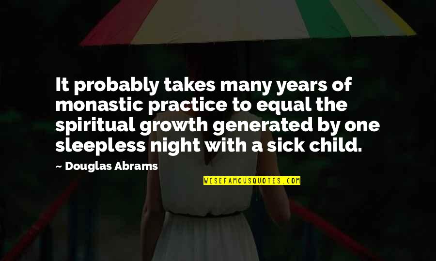 Years It Takes Quotes By Douglas Abrams: It probably takes many years of monastic practice