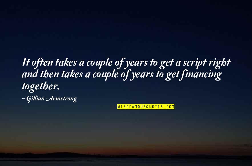 Years It Takes Quotes By Gillian Armstrong: It often takes a couple of years to
