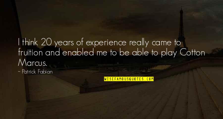Years Of Experience Quotes By Patrick Fabian: I think 20 years of experience really came Years Of Experience Quotes By Patrick Fabian: I think 20 years of experience really came