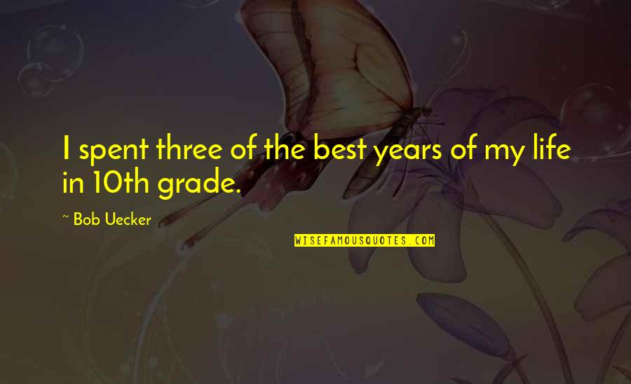 Years Of Life Quotes By Bob Uecker: I spent three of the best years of