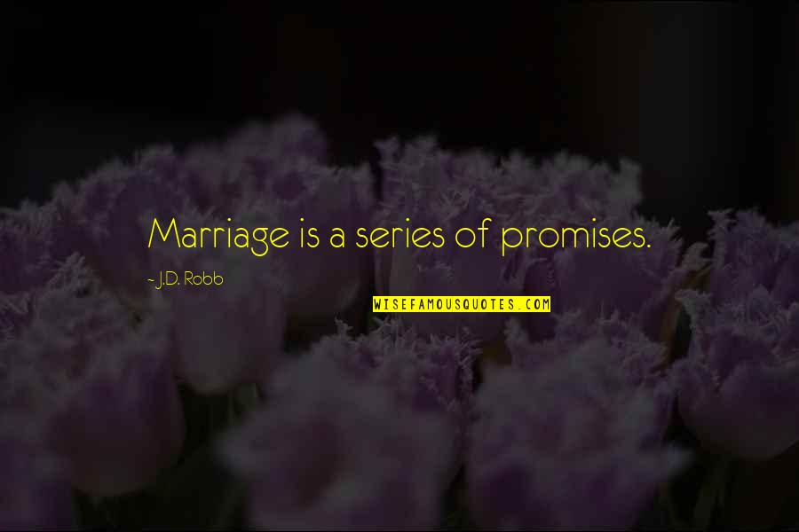 Years Of Wonders Quotes By J.D. Robb: Marriage is a series of promises.