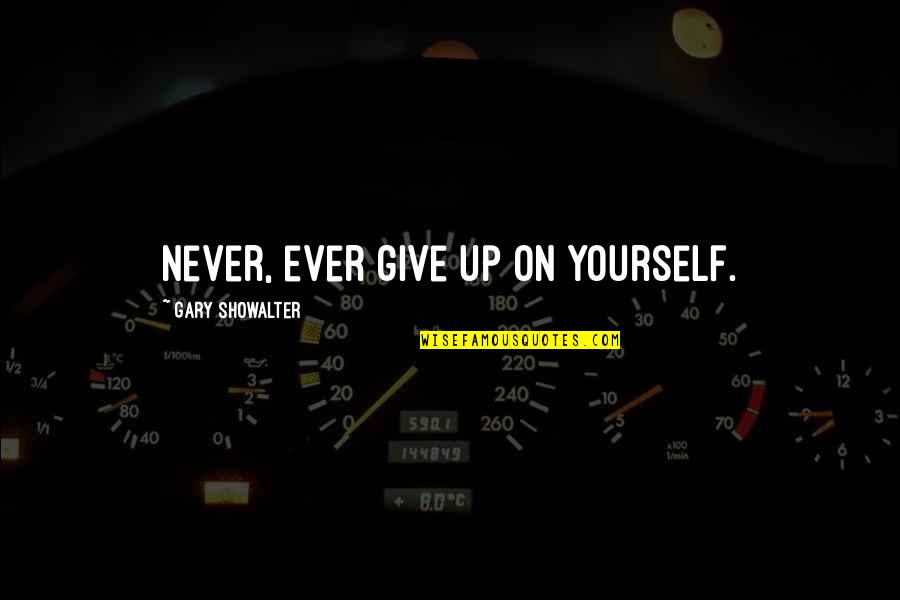 Years Service Award Quotes By Gary Showalter: Never, ever give up on yourself. Years Service Award Quotes By Gary Showalter: Never, ever give up on yourself.