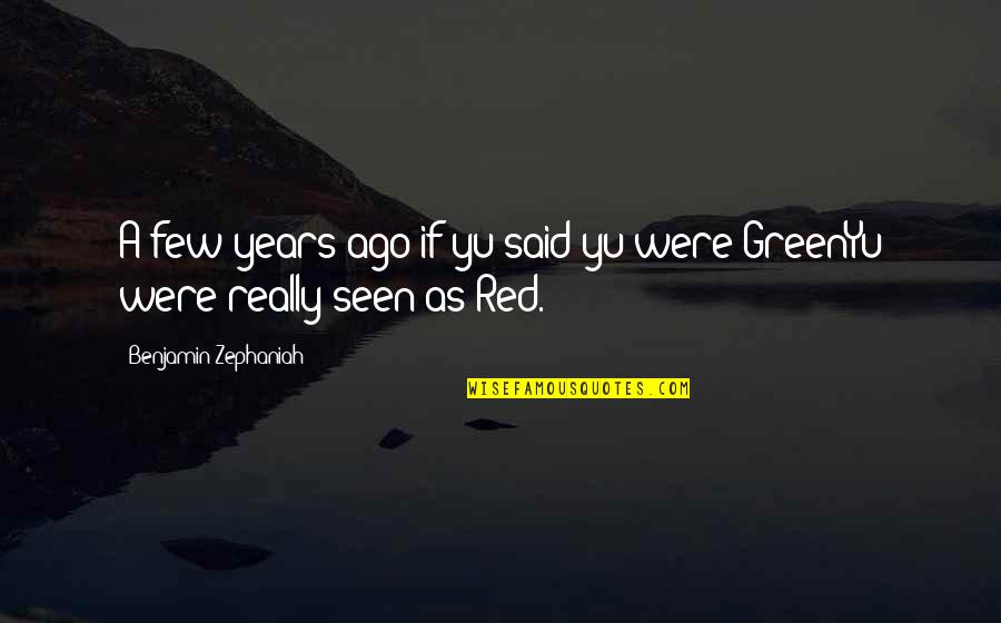 Years The Red Quotes By Benjamin Zephaniah: A few years ago if yu said yu Years The Red Quotes By Benjamin Zephaniah: A few years ago if yu said yu
