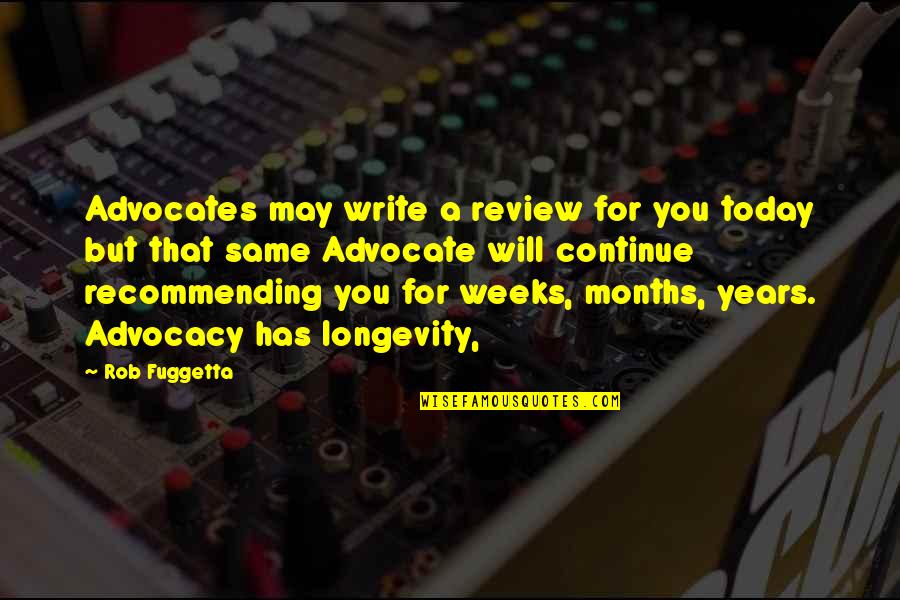 Years To Weeks Quotes By Rob Fuggetta: Advocates may write a review for you today Years To Weeks Quotes By Rob Fuggetta: Advocates may write a review for you today