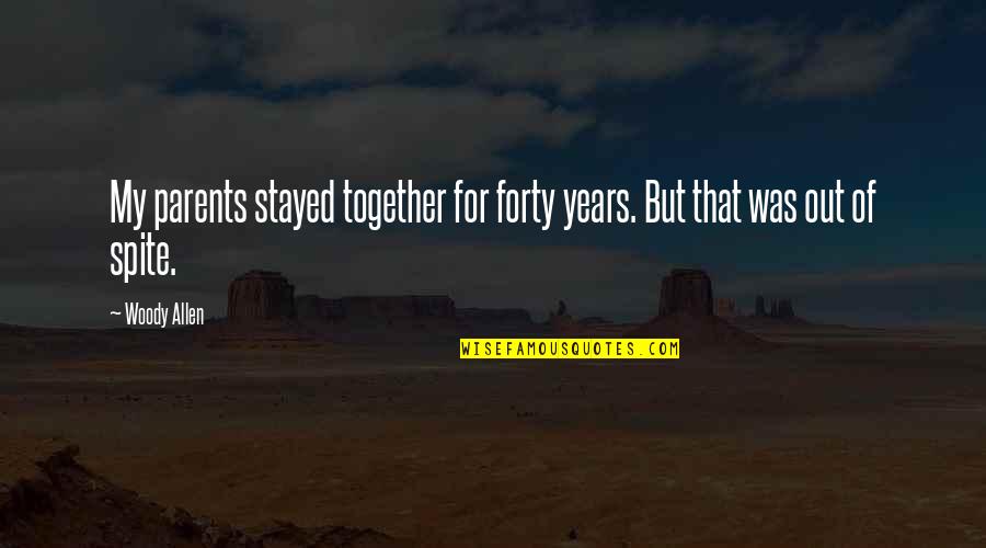 Years Together Quotes By Woody Allen: My parents stayed together for forty years. But