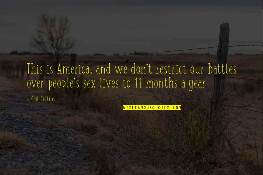 Years We Quotes By Gail Collins: This is America, and we don't restrict our Years We Quotes By Gail Collins: This is America, and we don't restrict our