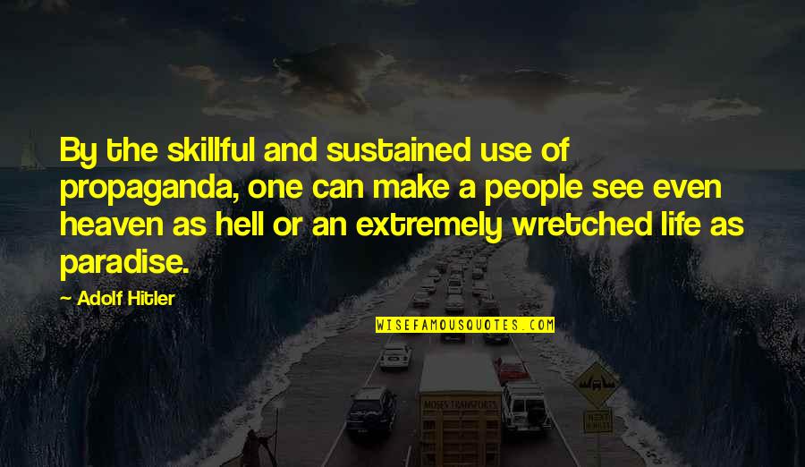 Yearthdog Quotes By Adolf Hitler: By the skillful and sustained use of propaganda, Yearthdog Quotes By Adolf Hitler: By the skillful and sustained use of propaganda,