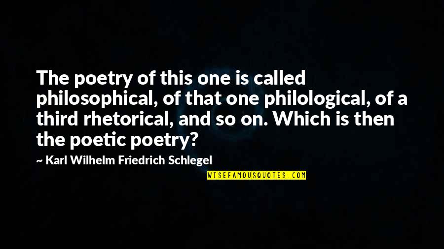 Yeasayer 2080 Quotes By Karl Wilhelm Friedrich Schlegel: The poetry of this one is called philosophical,