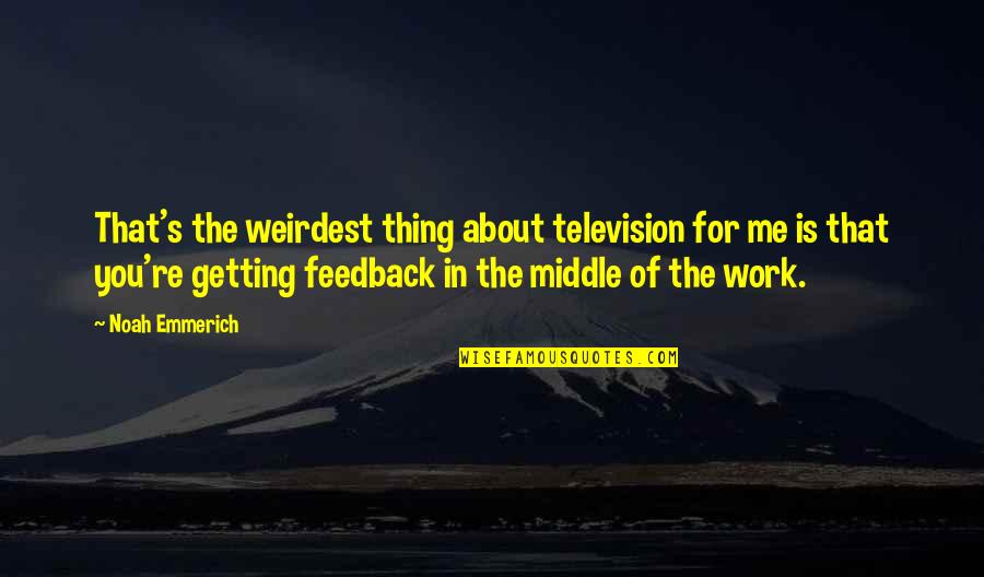 Yeasayer Quotes By Noah Emmerich: That's the weirdest thing about television for me Yeasayer Quotes By Noah Emmerich: That's the weirdest thing about television for me