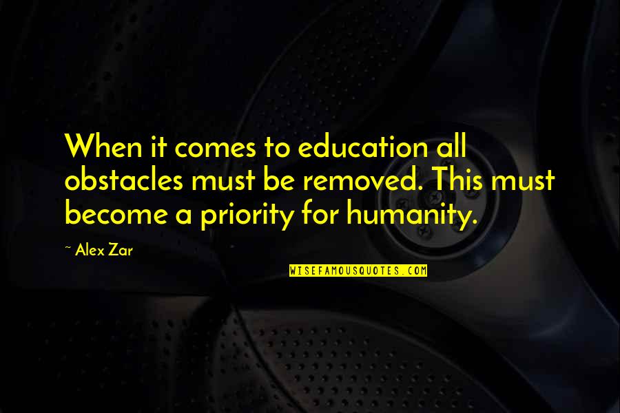 Yeasting Urban Quotes By Alex Zar: When it comes to education all obstacles must