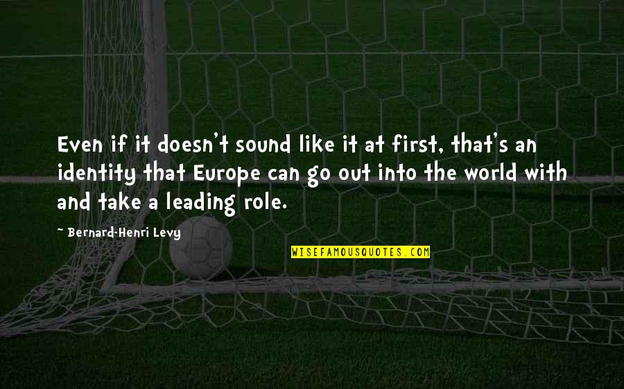 Yeastless Dinner Quotes By Bernard-Henri Levy: Even if it doesn't sound like it at Yeastless Dinner Quotes By Bernard-Henri Levy: Even if it doesn't sound like it at