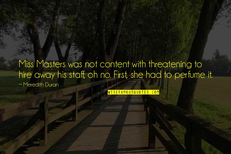 Yeastless Dinner Quotes By Meredith Duran: Miss Masters was not content with threatening to Yeastless Dinner Quotes By Meredith Duran: Miss Masters was not content with threatening to