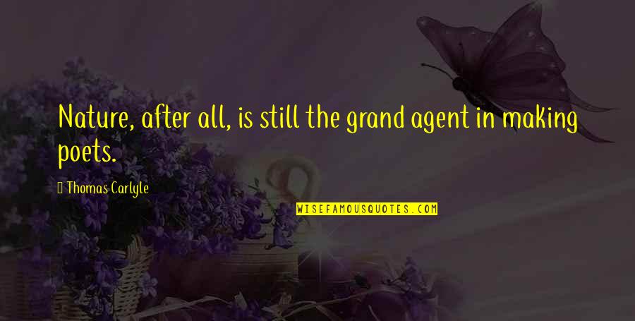 Yebba Quotes By Thomas Carlyle: Nature, after all, is still the grand agent Yebba Quotes By Thomas Carlyle: Nature, after all, is still the grand agent