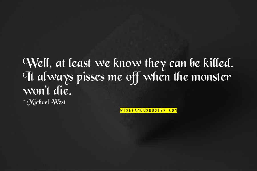 Yebra Guadalajara Quotes By Michael West: Well, at least we know they can be Yebra Guadalajara Quotes By Michael West: Well, at least we know they can be