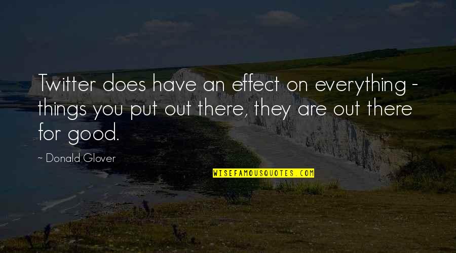Yecs Club Quotes By Donald Glover: Twitter does have an effect on everything - Yecs Club Quotes By Donald Glover: Twitter does have an effect on everything -