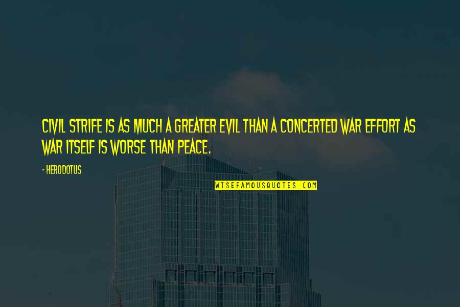Yedim Yedim Quotes By Herodotus: Civil strife is as much a greater evil Yedim Yedim Quotes By Herodotus: Civil strife is as much a greater evil