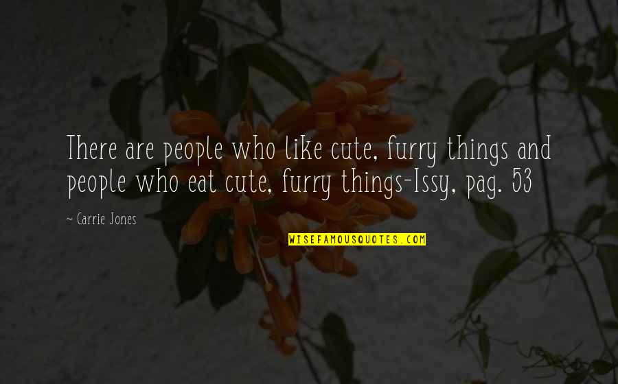 Yeesh Crossword Quotes By Carrie Jones: There are people who like cute, furry things Yeesh Crossword Quotes By Carrie Jones: There are people who like cute, furry things