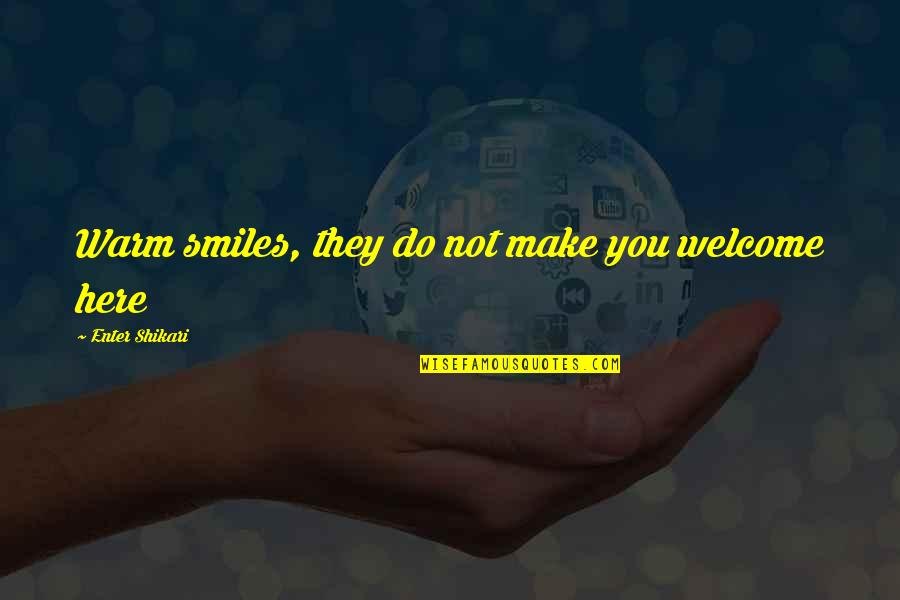 Yeesh Crossword Quotes By Enter Shikari: Warm smiles, they do not make you welcome Yeesh Crossword Quotes By Enter Shikari: Warm smiles, they do not make you welcome