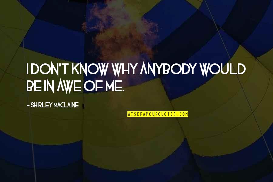 Yeezy 2 Quotes By Shirley Maclaine: I don't know why anybody would be in