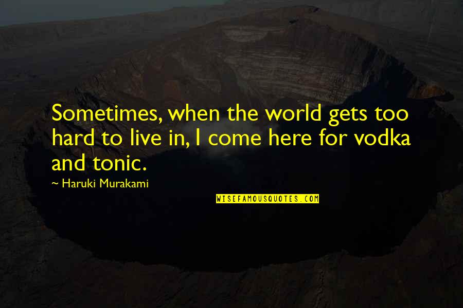 Yeezy Quotes By Haruki Murakami: Sometimes, when the world gets too hard to