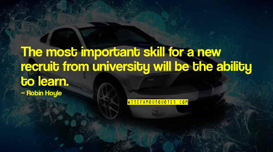Yefet Haza Quotes By Robin Hoyle: The most important skill for a new recruit Yefet Haza Quotes By Robin Hoyle: The most important skill for a new recruit