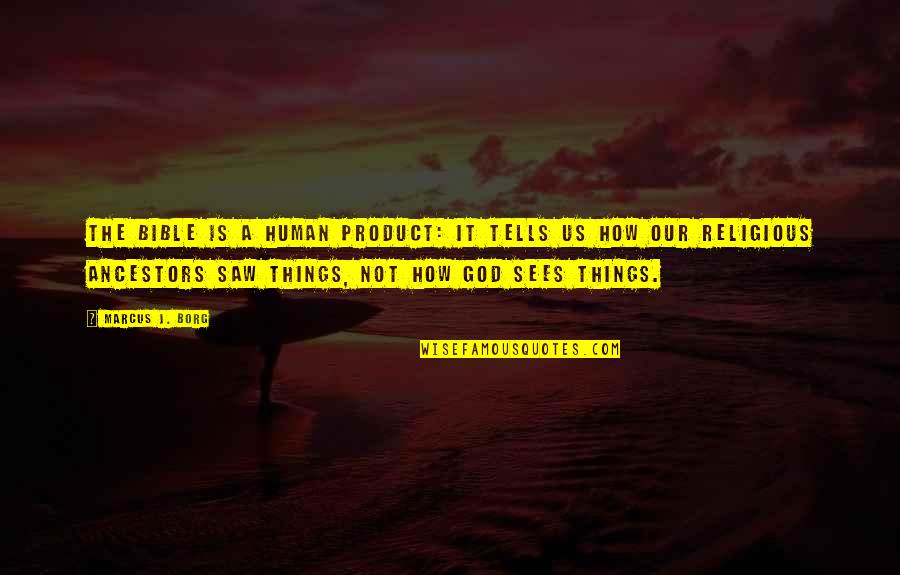 Yefet St Quotes By Marcus J. Borg: The Bible is a human product: it tells