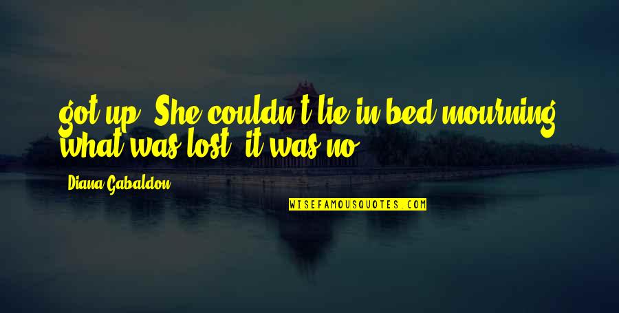 Yefim Kopelyan Quotes By Diana Gabaldon: got up. She couldn't lie in bed mourning Yefim Kopelyan Quotes By Diana Gabaldon: got up. She couldn't lie in bed mourning