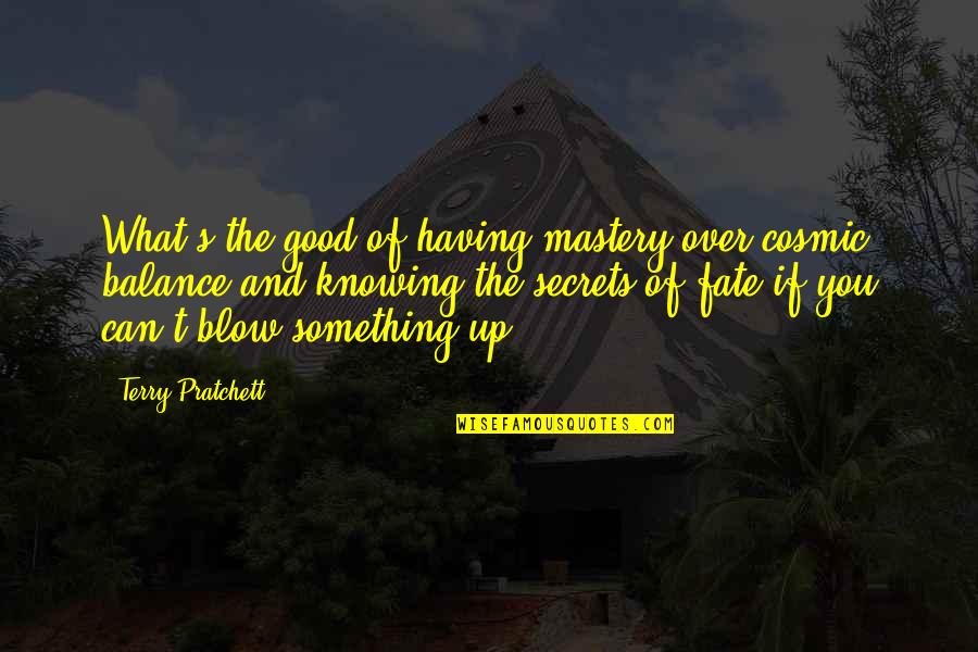 Yeh Jawaani Deewani Quotes By Terry Pratchett: What's the good of having mastery over cosmic