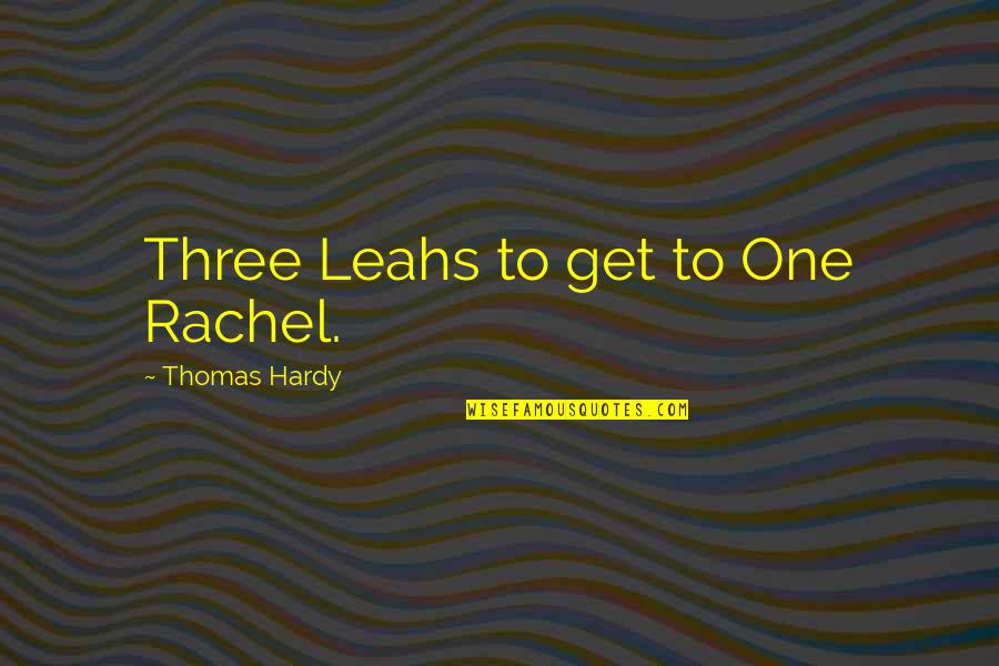 Yeh Jawaani Hai Deewani Naina Quotes By Thomas Hardy: Three Leahs to get to One Rachel.