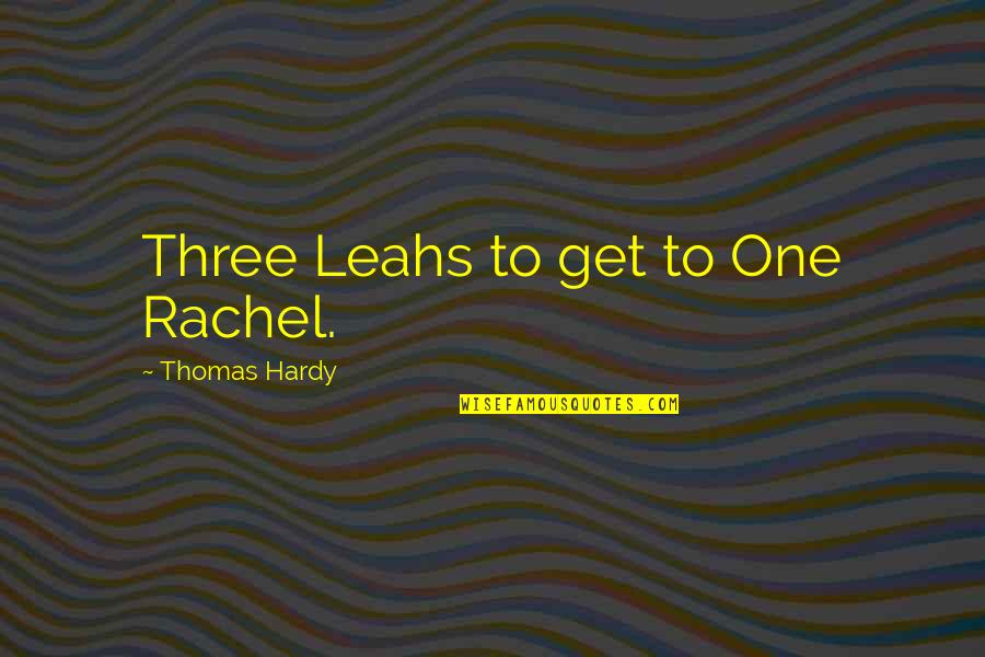 Yeh Jawaani Hai Deewani Naina Quotes By Thomas Hardy: Three Leahs to get to One Rachel. Yeh Jawaani Hai Deewani Naina Quotes By Thomas Hardy: Three Leahs to get to One Rachel.