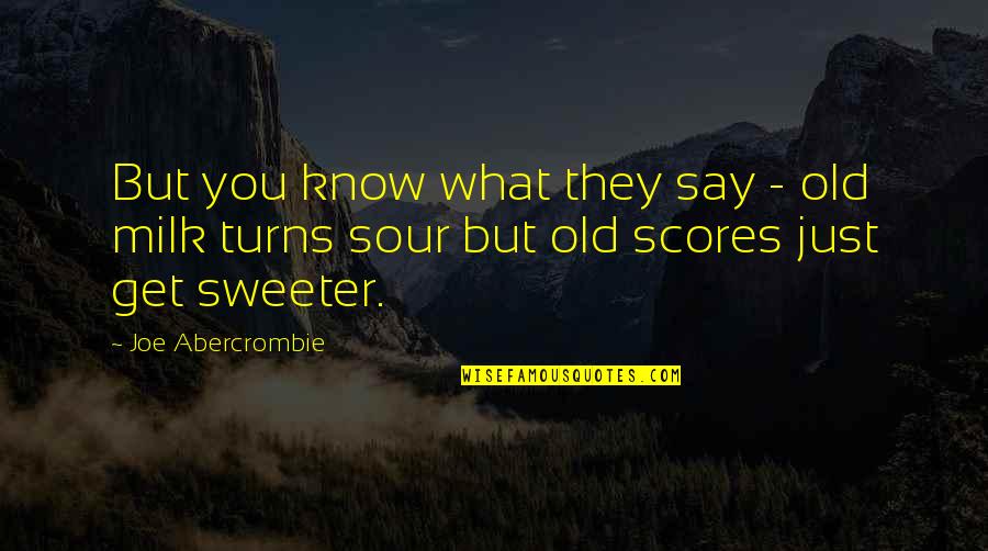 Yeh Jawani Hai Deewani Images With Quotes By Joe Abercrombie: But you know what they say - old