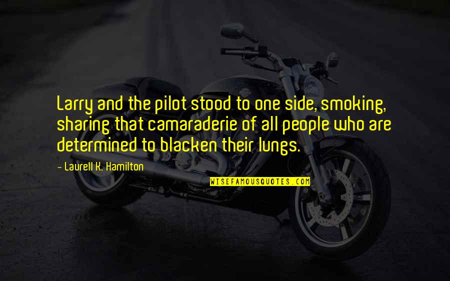 Yehonala School Quotes By Laurell K. Hamilton: Larry and the pilot stood to one side, Yehonala School Quotes By Laurell K. Hamilton: Larry and the pilot stood to one side,