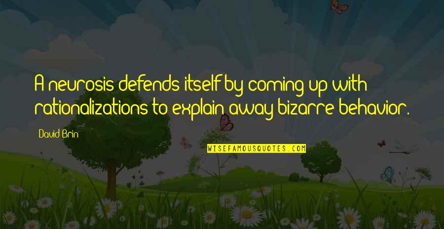 Yehova U Quotes By David Brin: A neurosis defends itself by coming up with Yehova U Quotes By David Brin: A neurosis defends itself by coming up with