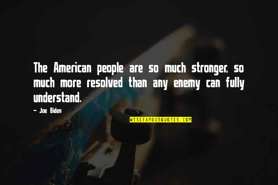 Yehuda Devir Quotes By Joe Biden: The American people are so much stronger, so