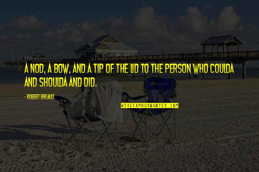 Yeimy De Jesus Quotes By Robert Breault: A nod, a bow, and a tip of