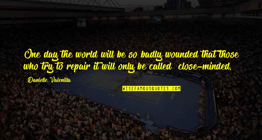 Yeimy Personaje Quotes By Danielle Valenilla: One day the world will be so badly Yeimy Personaje Quotes By Danielle Valenilla: One day the world will be so badly