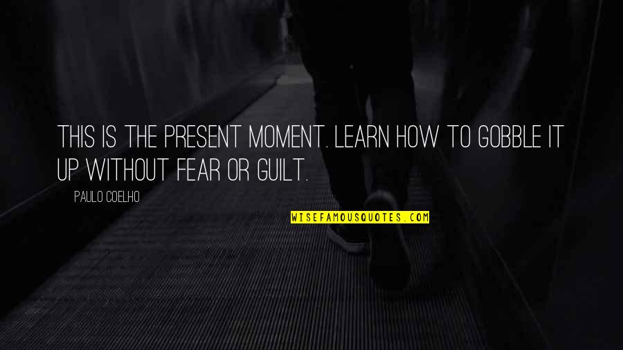 Yejide Sekou Quotes By Paulo Coelho: This is the present moment. Learn how to