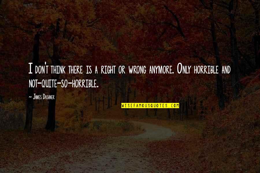 Yekta Vpn Quotes By James Dashner: I don't think there is a right or Yekta Vpn Quotes By James Dashner: I don't think there is a right or