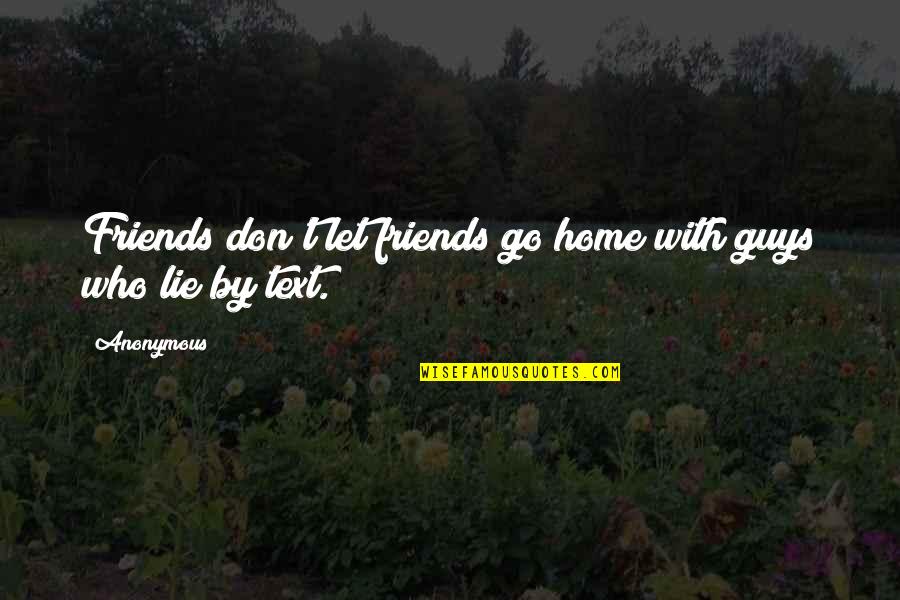 Yelchin Actor Quotes By Anonymous: Friends don't let friends go home with guys