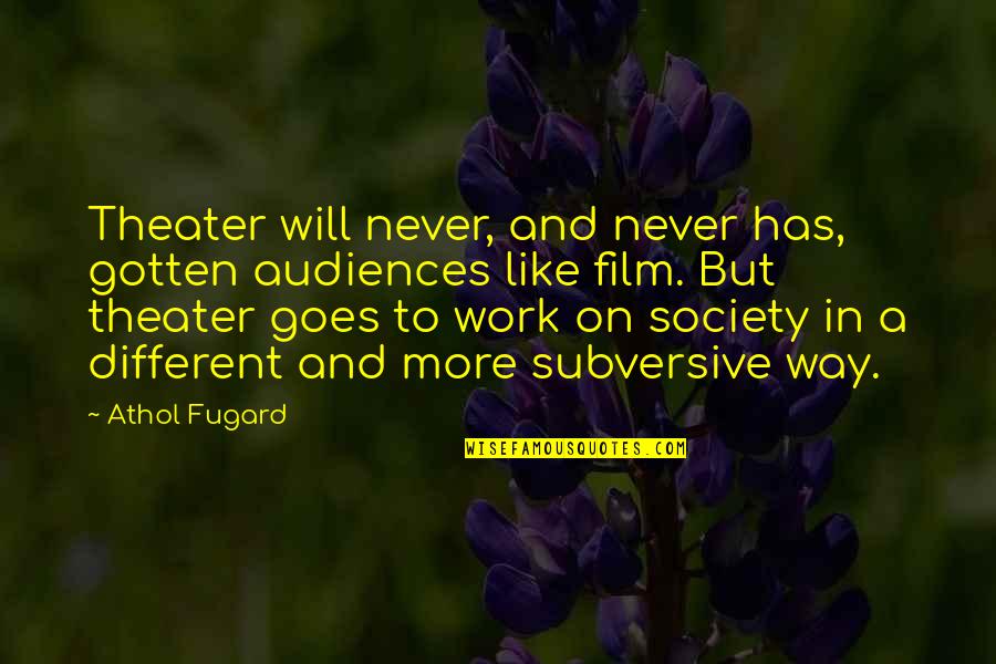 Yelchin Murdered Quotes By Athol Fugard: Theater will never, and never has, gotten audiences Yelchin Murdered Quotes By Athol Fugard: Theater will never, and never has, gotten audiences