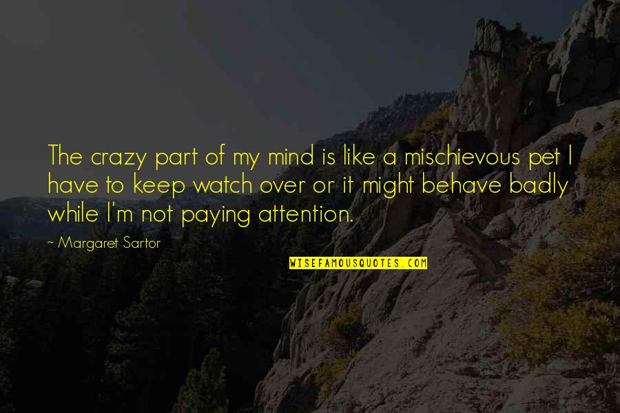 Yelda Nouri Quotes By Margaret Sartor: The crazy part of my mind is like Yelda Nouri Quotes By Margaret Sartor: The crazy part of my mind is like