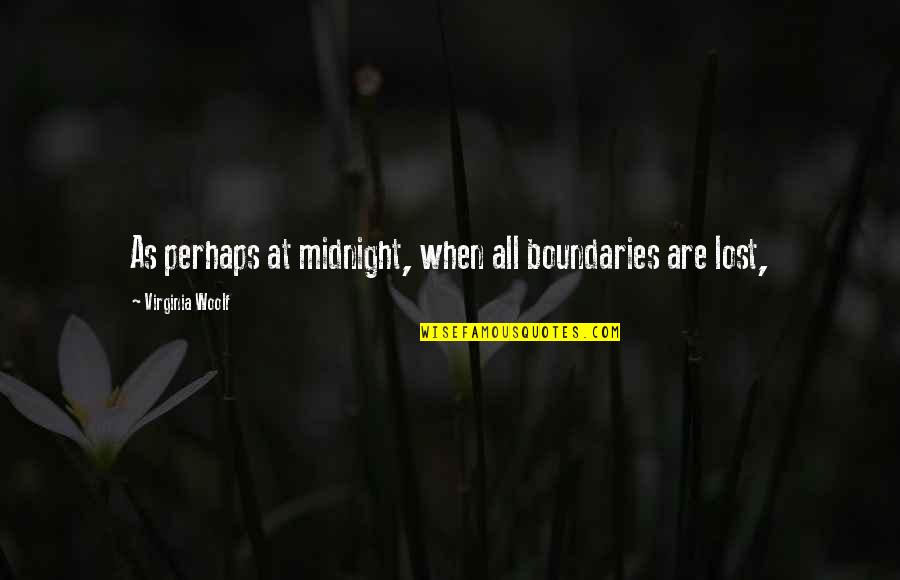 Yeldell Aimee Quotes By Virginia Woolf: As perhaps at midnight, when all boundaries are