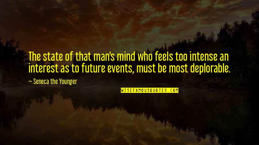 Yelkovan Sorumsuz Quotes By Seneca The Younger: The state of that man's mind who feels Yelkovan Sorumsuz Quotes By Seneca The Younger: The state of that man's mind who feels